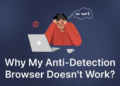 Anti-Detection Browser Review and Its Advantages